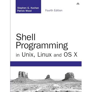 Kochan, Stephen Shell Programming in Unix, Linux and OS X: The Fourth Edition of Unix Shell Programming (Developer's Library) Kochan, Stephen Shell Programming in Unix, Linux and OS X: The Fourth Edition of Unix Shell Programming (Developer's Library)
