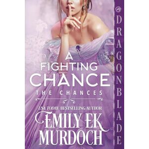 Murdoch, Emily E K A Fighting Chance: A Regency Historical Romance (The Chances) Murdoch, Emily E K A Fighting Chance: A Regency Historical Romance (The Chances)