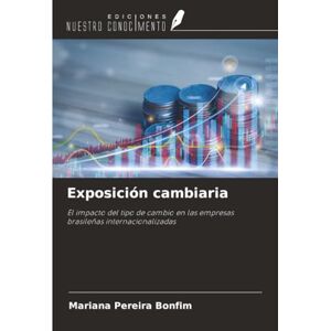 Pereira Bonfim, Mariana Exposición cambiaria: El impacto del tipo de cambio en las empresas brasileñas internacionalizadas Pereira Bonfim, Mariana Exposición cambiaria: El impacto del tipo de cambio en las empresas brasileñas internacionalizadas