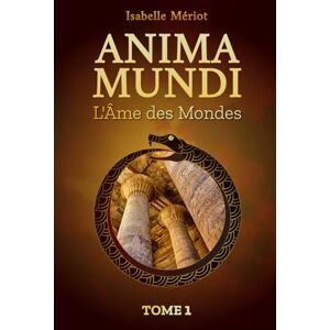 Mériot, Isabelle ANIMA MUNDI (L'Âme des Mondes): Tome 1 Le Livre de Lucie Mériot, Isabelle ANIMA MUNDI (L'Âme des Mondes): Tome 1 Le Livre de Lucie
