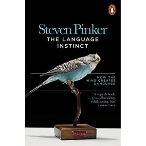 Pinker, Steven The Language Instinct: How the Mind Creates Language Pinker, Steven The Language Instinct: How the Mind Creates Language