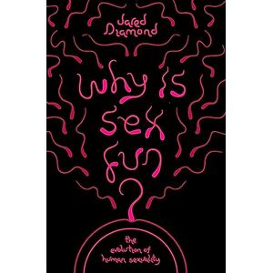 Diamond, Jared Why Is Sex Fun?: The Evolution of Human Sexuality (SCIENCE MASTERS) Diamond, Jared Why Is Sex Fun?: The Evolution of Human Sexuality (SCIENCE MASTERS)