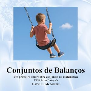 McAdams, David E Conjuntos de Balanços: Um primeiro olhar sobre conjuntos na matemática (Livros de Matemática Para Crianças) McAdams, David E Conjuntos de Balanços: Um primeiro olhar sobre conjuntos na matemática (Livros de Matemática Para Crianças)