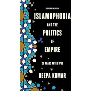 Deepa Kumar Islamophobia and the Politics of Empire: 20 years after 9/11 Deepa Kumar Islamophobia and the Politics of Empire: 20 years after 9/11