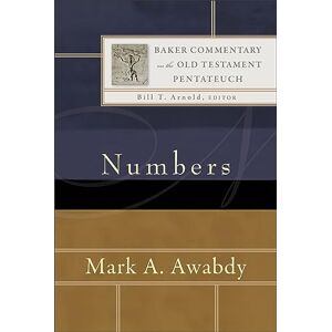 Awabdy, Mark A. Numbers (Baker Commentary on the Old Testament: Pentateuch) Awabdy, Mark A. Numbers (Baker Commentary on the Old Testament: Pentateuch)
