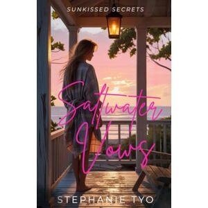 Tyo, Stephanie Saltwater Vows: A barefoot bride. A runaway past. A second-chance love that refuses to stay buried. (Sunkissed Secrets) Tyo, Stephanie Saltwater Vows: A barefoot bride. A runaway past. A second-chance love that refuses to stay buried. (Sunkissed Secrets)