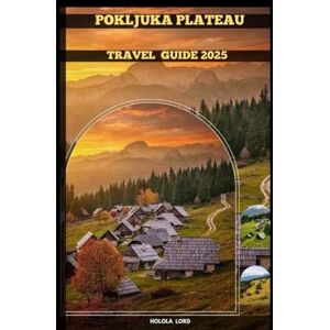 Lord, Holola POKLJUKA PLATEAU TRAVEL GUIDE 2025 (The Grand Tour Collection tracvel box) Lord, Holola POKLJUKA PLATEAU TRAVEL GUIDE 2025 (The Grand Tour Collection tracvel box)