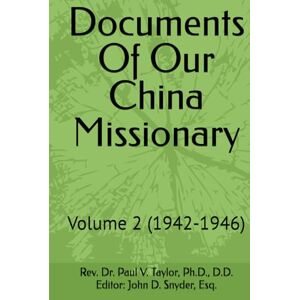Taylor Documents Of Our China Missionary: Volume 2 (1942-1946) Taylor Documents Of Our China Missionary: Volume 2 (1942-1946)
