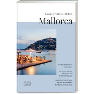 Wagner, Peter Essen, Trinken, Erleben Mallorca: Der kulinarische Reiseführer für die beliebteste Insel der Deutschen Das ideale Weihnachtsgeschenk für alle Genießer und Vielreiser Wagner, Peter Essen, Trinken, Erleben Mallorca: Der kulinarische Reiseführer für die beliebteste Insel der Deutschen Das ideale Weihnachtsgeschenk für alle Genießer und Vielreiser