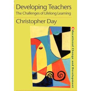 Day, Chris Developing Teachers: The Challenges of Lifelong Learning (Educational Change and Development Series) Day, Chris Developing Teachers: The Challenges of Lifelong Learning (Educational Change and Development Series)