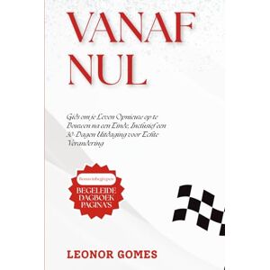 Gomes, Leonor Vanaf Nul: Gids om je Leven Opnieuw op te Bouwen na een Einde, Inclusief een 30-Dagen Uitdaging voor Echte Verandering Gomes, Leonor Vanaf Nul: Gids om je Leven Opnieuw op te Bouwen na een Einde, Inclusief een 30-Dagen Uitdaging voor Echte Verandering