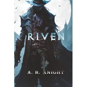 Knight, A.R. Riven (La Trilogie des Riven) Knight, A.R. Riven (La Trilogie des Riven)