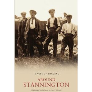 Stannington Local History Group Around Stannington: Images of England Stannington Local History Group Around Stannington: Images of England