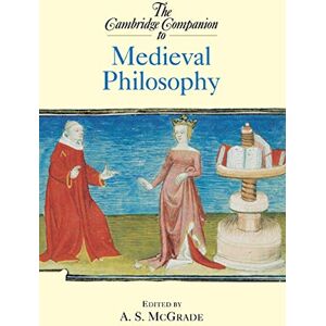 Mcgrade, A. S. The Cambridge Companion to Medieval Philosophy (Cambridge Companions to Philosophy) Mcgrade, A. S. The Cambridge Companion to Medieval Philosophy (Cambridge Companions to Philosophy)