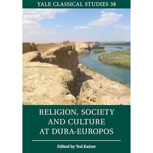 Religion, Society and Culture at Dura-Europos: 38 (Yale Classical Studies, Series Number 38) Religion, Society and Culture at Dura-Europos: 38 (Yale Classical Studies, Series Number 38)