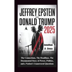 Cross Jeffrey Epstein and Donald Trump 2025: The Connections, The Headlines, The Documented Story of Power, Politics, and a Nation’s Unanswered Questions Cross Jeffrey Epstein and Donald Trump 2025: The Connections, The Headlines, The Documented Story of Power, Politics, and a Nation’s Unanswered Questions
