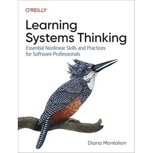 Montalion, Diana Learning Systems Thinking: Essential Non-Linear Skills and Practices for Software Professionals Montalion, Diana Learning Systems Thinking: Essential Non-Linear Skills and Practices for Software Professionals