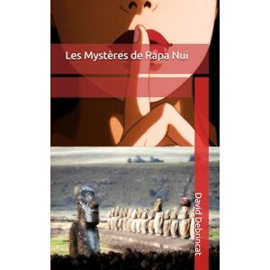 Debrincat, David Les Mystères de Rapa Nui Debrincat, David Les Mystères de Rapa Nui