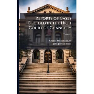 Drewry, Charles Stewart Reports of Cases Decided in the High Court of Chancery Drewry, Charles Stewart Reports of Cases Decided in the High Court of Chancery