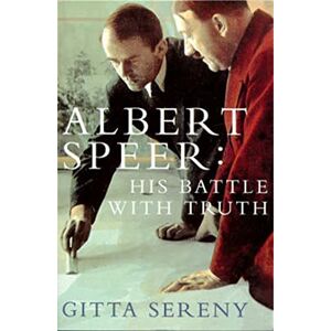 Sereny, Gitta Albert Speer: His Battle With Truth Sereny, Gitta Albert Speer: His Battle With Truth