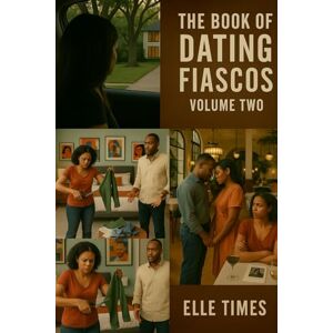 Times, Elle The Book of Dating Fiascos: Volume Two Times, Elle The Book of Dating Fiascos: Volume Two
