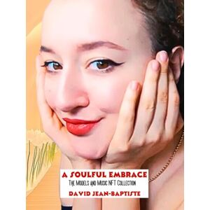 Jean-Baptiste, David A Soulful Embrace: The Models and Music NFT Collection Jean-Baptiste, David A Soulful Embrace: The Models and Music NFT Collection