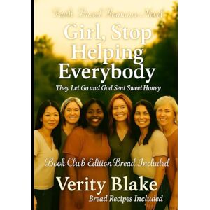 Blake, Verity Girl, Stop Helping Everyone: They let go and God sent sweet honey Blake, Verity Girl, Stop Helping Everyone: They let go and God sent sweet honey