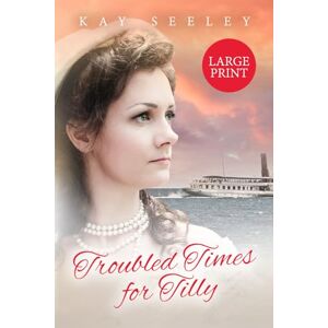 Seeley, Kay Troubled Times for Tilly: Large Print Edition: 2 (The Water Gypsy Books) Seeley, Kay Troubled Times for Tilly: Large Print Edition: 2 (The Water Gypsy Books)