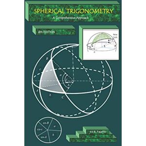 Fajardo, Ira Arevalo SPHERICAL TRIGONOMETRY A Comprehensive Approach Fajardo, Ira Arevalo SPHERICAL TRIGONOMETRY A Comprehensive Approach