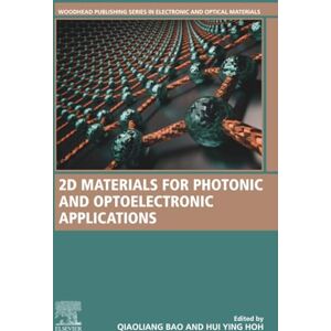 2D Materials for Photonic and Optoelectronic Applications (Woodhead Publishing Series in Electronic and Optical Materials) 2D Materials for Photonic and Optoelectronic Applications (Woodhead Publishing Series in Electronic and Optical Materials)