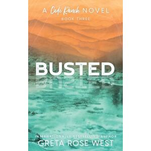 West, Greta Rose Busted a Cade Ranch Special Edition (Book Three) (The Cade Ranch Series) West, Greta Rose Busted a Cade Ranch Special Edition (Book Three) (The Cade Ranch Series)