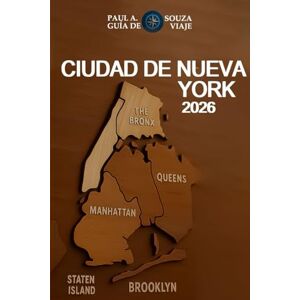Souza, Paul A. CIUDAD DE NUEVA YORK GUÍA DE VIAJE 2026: De aventuras económicas a escapadas de lujo: itinerarios por Nueva York para cada viajero Souza, Paul A. CIUDAD DE NUEVA YORK GUÍA DE VIAJE 2026: De aventuras económicas a escapadas de lujo: itinerarios por Nueva York para cada viajero
