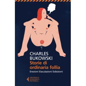 Bukowski, Charles Storie di ordinaria follia Bukowski, Charles Storie di ordinaria follia