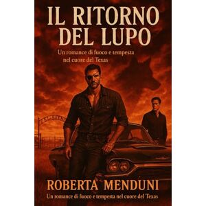 Menduni, Roberta Il ritorno del lupo: Primo libro dei Fratelli Wilde Menduni, Roberta Il ritorno del lupo: Primo libro dei Fratelli Wilde