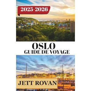 ROVAN, JETT OSLO GUIDE DE VOYAGE 2025-2026: Un voyage captivant à travers la culture, le patrimoine et les paysages à couper le souffle qui définissent cette destination ROVAN, JETT OSLO GUIDE DE VOYAGE 2025-2026: Un voyage captivant à travers la culture, le patrimoine et les paysages à couper le souffle qui définissent cette destination