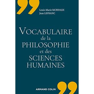 Morfaux, Louis-Marie Vocabulaire de la philosophie et des sciences humaines Morfaux, Louis-Marie Vocabulaire de la philosophie et des sciences humaines