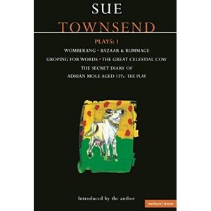 Townsend, Sue Townsend Plays: 1: Secret Diary of Adrian Mole; Womberang; Bazaar and Rummage; Groping for Words; Great Celestial Cow Townsend, Sue Townsend Plays: 1: Secret Diary of Adrian Mole; Womberang; Bazaar and Rummage; Groping for Words; Great Celestial Cow