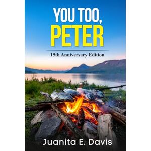 Davis, Juanita E. You Too, Peter: 15th Anniversary Edition Davis, Juanita E. You Too, Peter: 15th Anniversary Edition