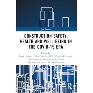 Construction Safety, Health and Well-being in the COVID-19 era (Spon Research) Construction Safety, Health and Well-being in the COVID-19 era (Spon Research)