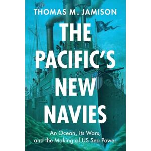 Jamison, Thomas M. The Pacific's New Navies: An Ocean, its Wars, and the Making of US Sea Power (Military, War, and Society in Modern American History) Jamison, Thomas M. The Pacific's New Navies: An Ocean, its Wars, and the Making of US Sea Power (Military, War, and Society in Modern American History)