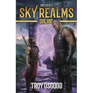 Osgood, Troy Onyxgate: (Sky Realms Online Book 6): A LitRPG Series Osgood, Troy Onyxgate: (Sky Realms Online Book 6): A LitRPG Series