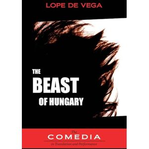 Vega+ The Beast of Hungary: 18 (UCLA Center for 17th- And 18th-Century Studies) Vega+ The Beast of Hungary: 18 (UCLA Center for 17th- And 18th-Century Studies)