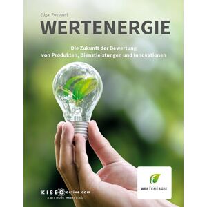 Poepperl, Edgar Wertenergie: Die Zukunft der Bewertung von Produkten, Dienstleistungen und Innovationen Poepperl, Edgar Wertenergie: Die Zukunft der Bewertung von Produkten, Dienstleistungen und Innovationen