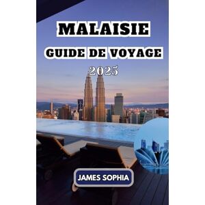 SOPHIA, JAMES MALAISIE GUIDE DE VOYAGE 2025: connue pour ses plages, ses forêts tropicales et son mélange d'influences culturelles malaises, chinoises, indiennes et européennes. SOPHIA, JAMES MALAISIE GUIDE DE VOYAGE 2025: connue pour ses plages, ses forêts tropicales et son mélange d'influences culturelles malaises, chinoises, indiennes et européennes.