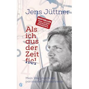 Als ich aus der Zeit fiel: Mein Weg durch die paranoide Schizophrenie Als ich aus der Zeit fiel: Mein Weg durch die paranoide Schizophrenie