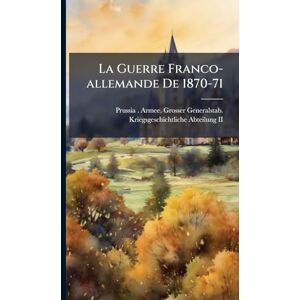 La Guerre Franco-allemande De 1870-71 La Guerre Franco-allemande De 1870-71