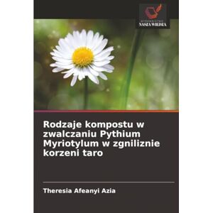 Afeanyi Azia, Theresia Rodzaje kompostu w zwalczaniu Pythium Myriotylum w zgniliznie korzeni taro Afeanyi Azia, Theresia Rodzaje kompostu w zwalczaniu Pythium Myriotylum w zgniliznie korzeni taro