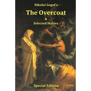 Gogol, Nikolai Vasilievich Nikolai Gogol's The Overcoat and Selected Stories Special Edition Gogol, Nikolai Vasilievich Nikolai Gogol's The Overcoat and Selected Stories Special Edition