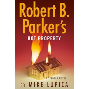 Lupica, Mike Robert B. Parker's Hot Property (Spenser) Lupica, Mike Robert B. Parker's Hot Property (Spenser)