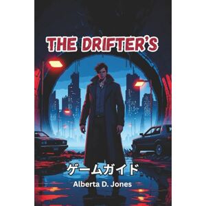 Alberta D. Jones THE DRIFTER ゲームガイド Alberta D. Jones THE DRIFTER ゲームガイド